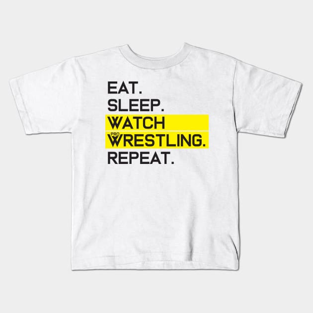 EAT SLEEP WATCH PRO WRESTLING REPEAT Kids T-Shirt by Fight'N'Fight